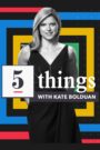 5 Things with Kate Bolduan